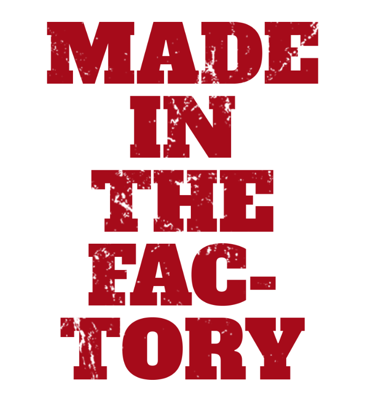 MADE IN THE FACTORY