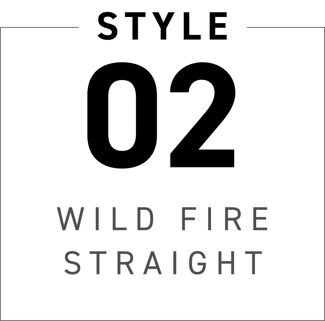 STYLE 02 WILD FIRE STRAIGHT