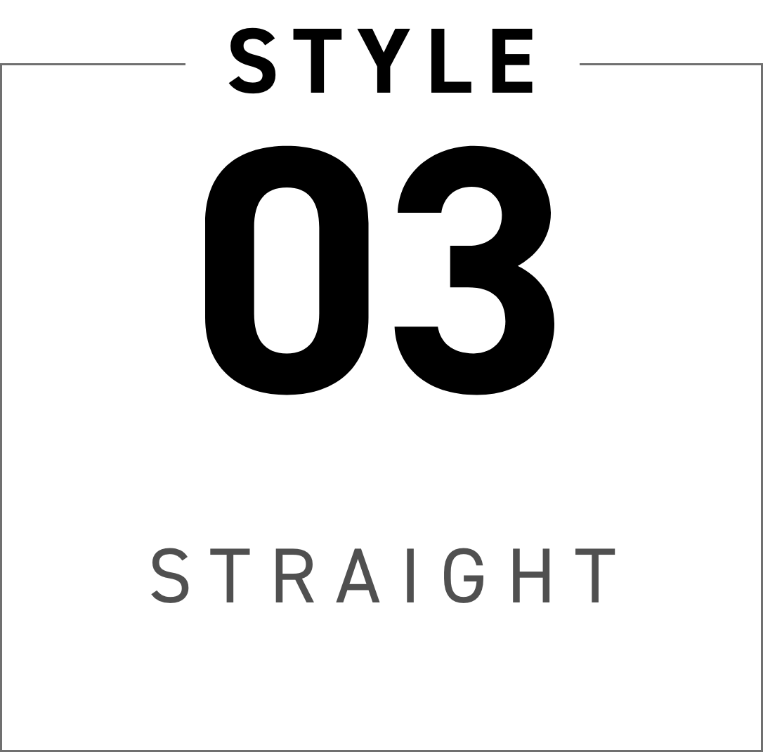 STYLE 03 STRAIGHT