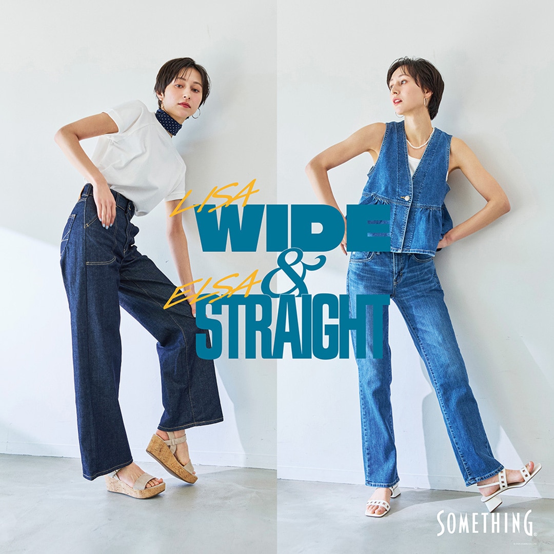 SOMETHING WIDE＆STRAIGHT